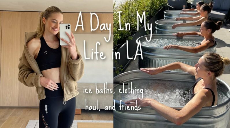 A Day in my Life in LA // Ice baths, Workout Clothing Haul, Wellness day & friends