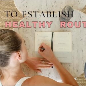 6 Tips to Establish A Healthy Routine !