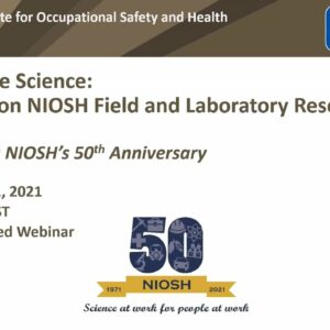 Behind the Science: Spotlight on NIOSH Field and Laboratory Research Webinar – 9. 21. 2021.