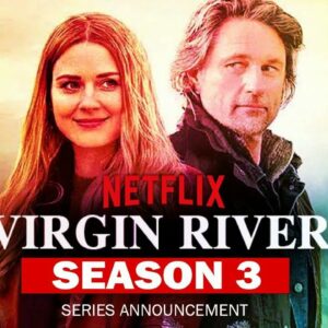 Virgin River Season 3 — Exclusive Release Date and Other Information