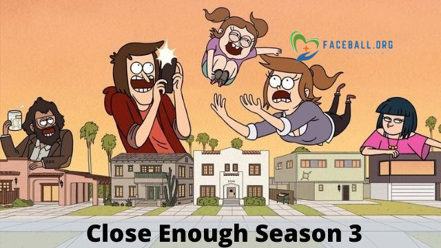 Close Enough Season 3: Its Release Date, Cast, and Plot — Everything We Know So Far